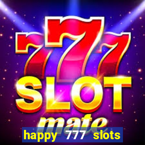 happy 777 slots paga mesmo